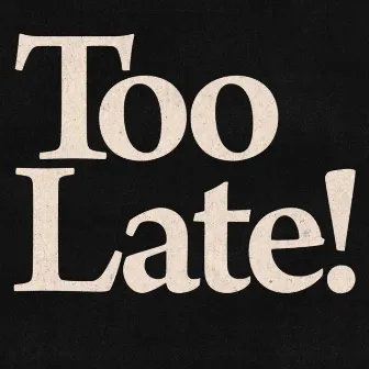 Too Late! by Jackie Hayes