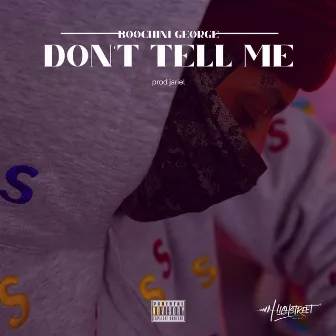 Don't Tell Me by Boochini George