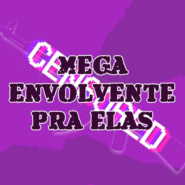 Mega Envolvente pra Elas