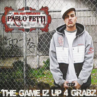 The Game Iz Up 4 Grabz by Pablo Fetti