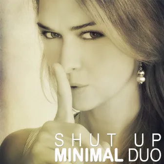 Shut Up by Minimal Duo