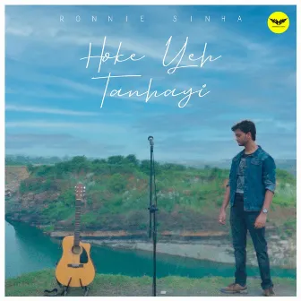 Hoke Yeh Tanhayi by Ronnie Sinha