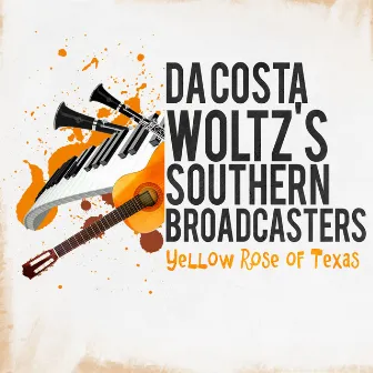 Yellow Rose of Texas by Da Costa Woltz's Southern Broadcasters