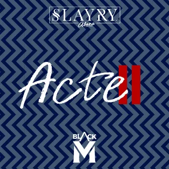 Acte II by Slayry Abana