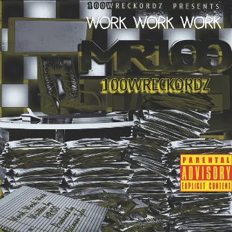 Work, Work, Work by 100Wreckordz LLC