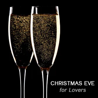 Christmas Eve for Lovers - Dinner Music and Background Music for Your Christmas Dinner Party by Christmas Party Ideas