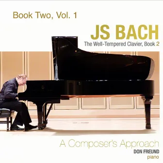 Bach: The Well-Tempered Clavier, Book2, Vol.1 (A Composer's Approach) by Don Freund