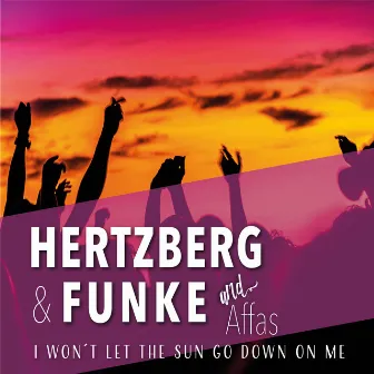 I Won't Let The Sun Go Down On Me by Hertzberg & Funke