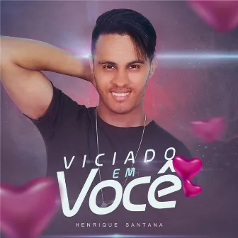 Viciado em Você by Henrique Santana