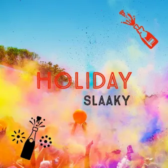 Holiday by Slaaky