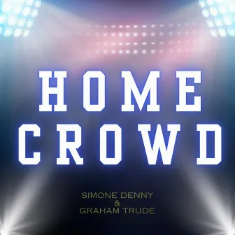 Home Crowd by Simone Denny