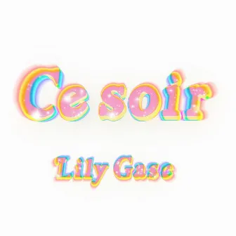 Ce soir by Lily Gasc