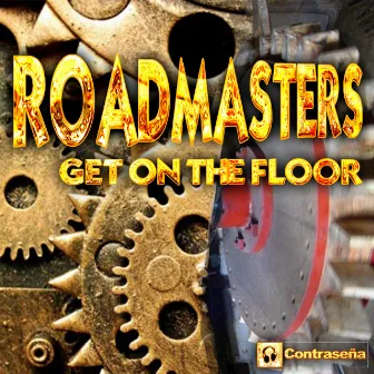 Get on the Floor by Roadmasters