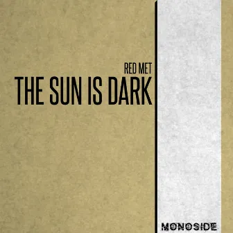 The Sun Is Dark by Red Met