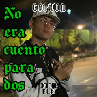 NO ERA CUENTO PARA DOS by COPTON MC