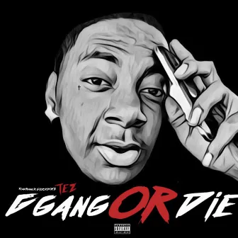 Ggang or Die by Roadrunner Glockboyz Tez