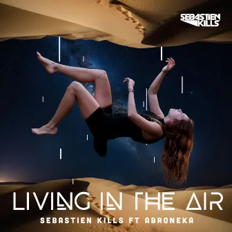 LIving in The Air by Sebastien Kills