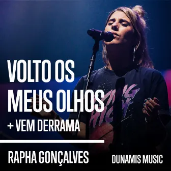 Volto os Meus Olhos / Vem Derrama (Ao vivo) by Rapha Gonçalves