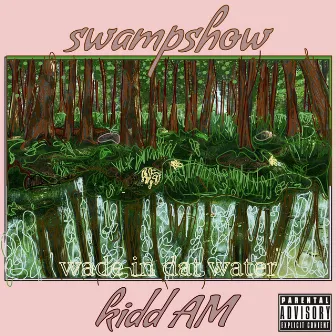 Swampshow (Wade in Dat Water) by Kidd AM