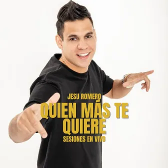 QUIEN MÁS TE QUIERE by Jesu Romero