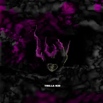 LUV Trilla Kid by Trilla Kid