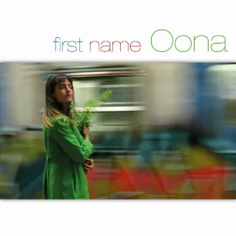 First Name: Oona by Oona Rea