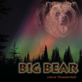 Live at Thunderchild by Big Bear