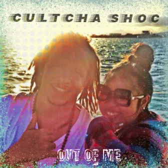 Out of Me by Cultcha Shoc