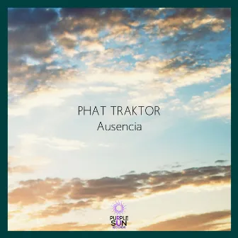 Ausencia by Phat Traktor