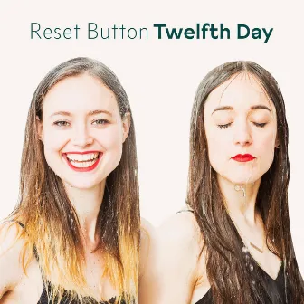 Reset Button (2021 Version) by Twelfth Day