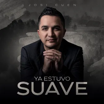 Ya Estuvo Suave by Josi Cuen