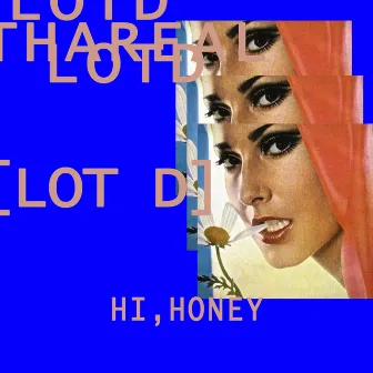 Hi, Honey by Lot D