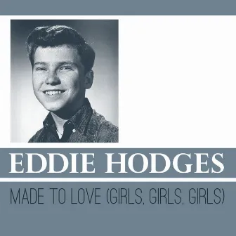 Made to Love (Girls, Girls, Girls) by Eddie Hodges