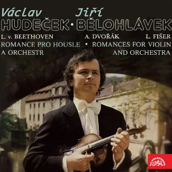 Beethoven, Dvořák, Fišer: Violin Romances by Václav Hudeček