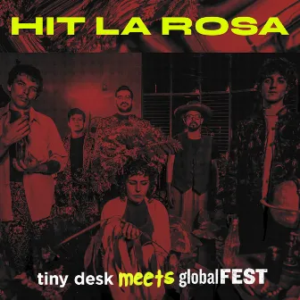 Hit la Rosa: Tiny Desk Meets Globalfest (En Vivo) by Hit La Rosa