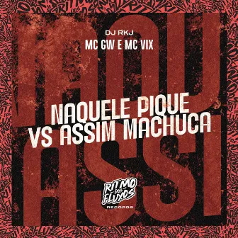 Naquele Pique Vs Assim Machuca by Mc Vix