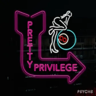 Pretty Privilege by Psychs