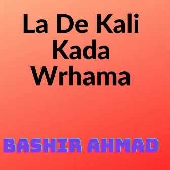 La De Kali Kada Wrhama by Bashir Ahmad