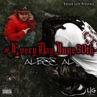 Everyday June 30th by Albee Al