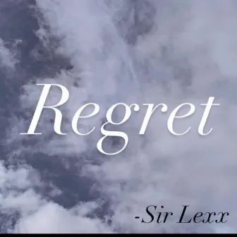 REGRET by SIR LEXX