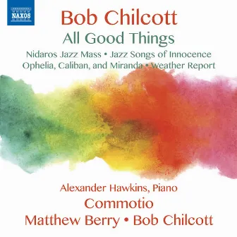 Bob Chilcott: All Good Things by Commotio