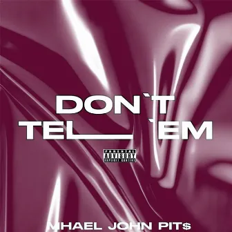 Don't Tell 'Em by Mhael