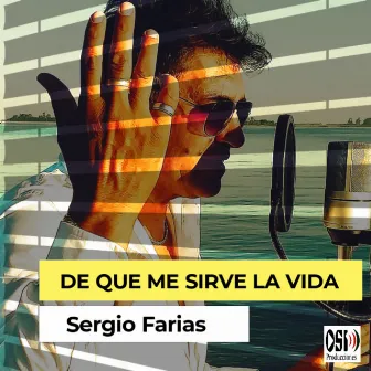 De Que Me Sirve la Vida by Sergio Farías