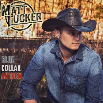 Blue Collar Anthem by Matt Tucker