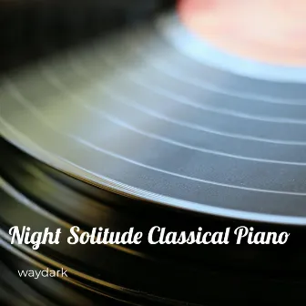 Night Solitude Classical Piano by Waydark