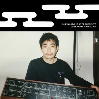 Shinichiro Yokota Presents Do It Again and Again by Shinichiro Yokota