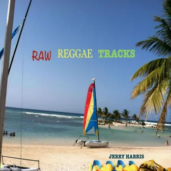 Raw Reggae Riddim Tracks by Jerry Harris