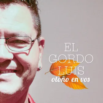 Otoño en Vos by El Gordo Luis