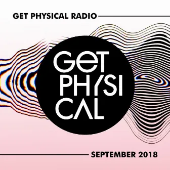 Get Physical Radio - September 2018 by Get Physical Radio