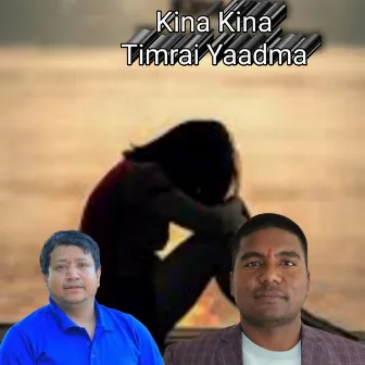 Kina kina timrai yaadma by Gyanendra Swornakar